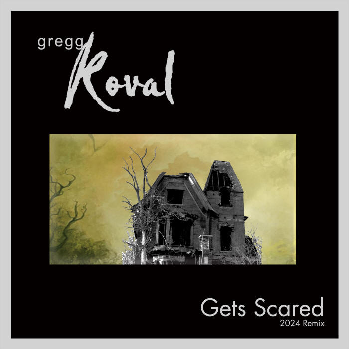 Gregg Koval Gets Scared 2024 Remix cover