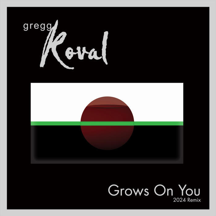 Gregg Koval Grows On You 2024 Remix cover